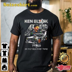 Ken Block 43 Go Fast Ricsk Every Thang Signature T-Shirt
