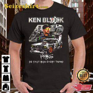 Ken Block 43 Go Fast Ricsk Every Thang Signature T-Shirt