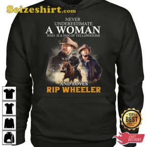 Never Underestimate A Woman Who Is A Fan Of Yellowstone And Loves Rip Wheeler T-Shirt