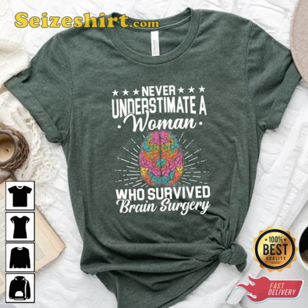 Never Underestimate A Women Who Survived Brain Surgery T-Shirt