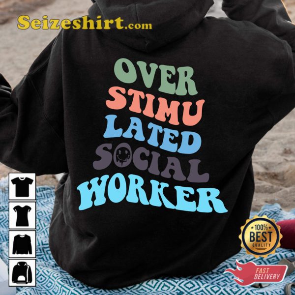 Over Stimu Lated Social Worker Funny T-shirt