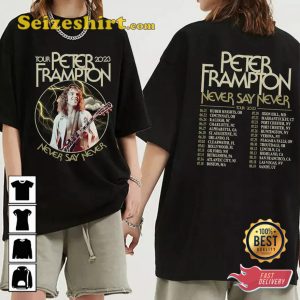 Peter Frampton Never Say Never Tour Fan Gift T-shirt