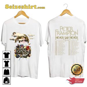 Peter Frampton Tour 2023 Never Say Never 2 Sides T-shirt