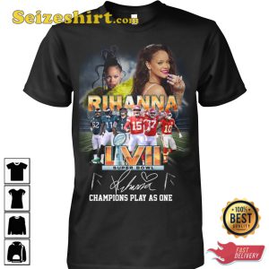 Rihanna Lvii Super Bowl 2023 Champions Play As One T-Shirt