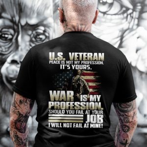 US VETERAN Peace Is Not My Profession War Is My Profession Shirt