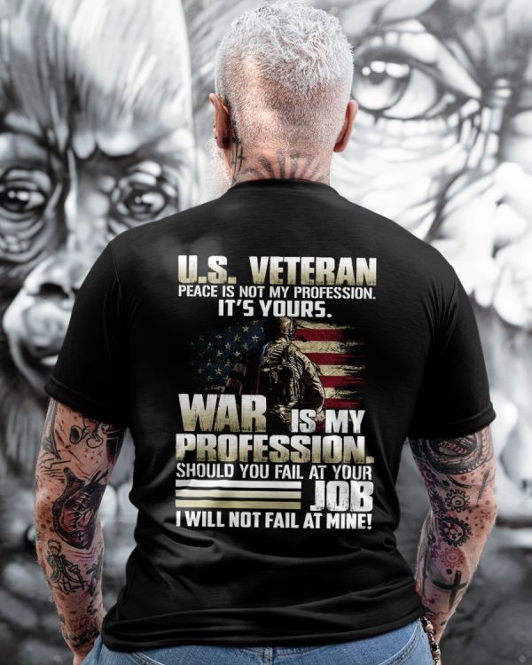 US VETERAN Peace Is Not My Profession War Is My Profession T-Shirt