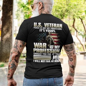 US VETERAN Peace Is Not My Profession War Is My Profession Shirt