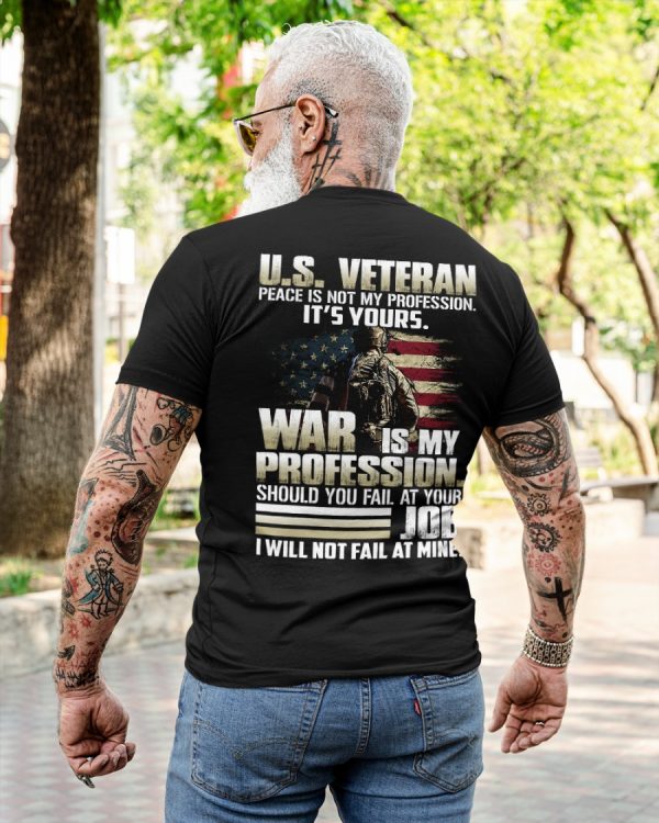 US VETERAN Peace Is Not My Profession War Is My Profession T-Shirt