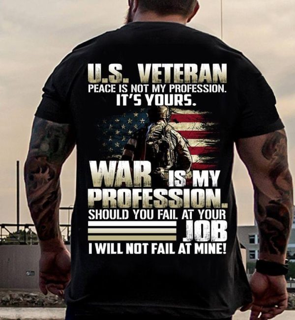 US VETERAN Peace Is Not My Profession War Is My Profession T-Shirt