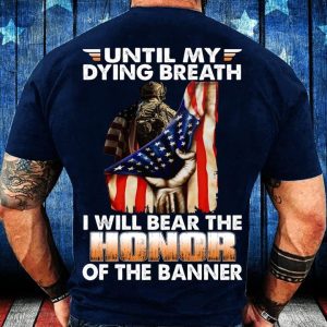 Until My Dying Breath I Will Bear The Honor Of The Banner Classic T-Shirt