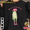 Frog Meme You Are A Cowboy Like Me T-shirt