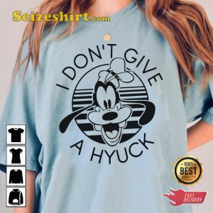 Goofy I Don’t Give A Hyuck Funny T-shirt