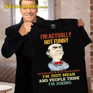 I m Not Funny I m Just Mean Funny Jeff Dunham T-Shirt