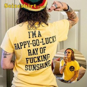 I’m A Happy Go Lucky Ray Of Fucking Sunshine Funny T-shirt