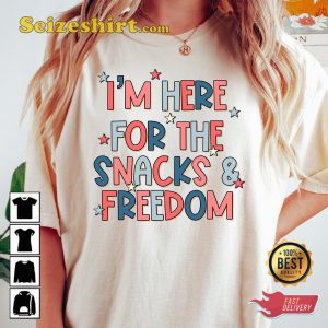Independence I Am Here For The Snacks And Freedom T-shirt