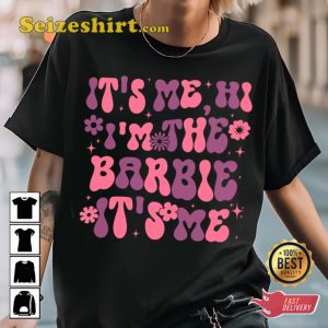 It Is Me Hi I Am The Barbie Funny T-shirt
