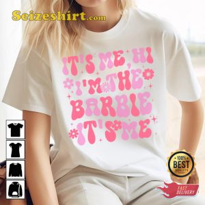 It Is Me Hi I Am The Barbie Funny T-shirt