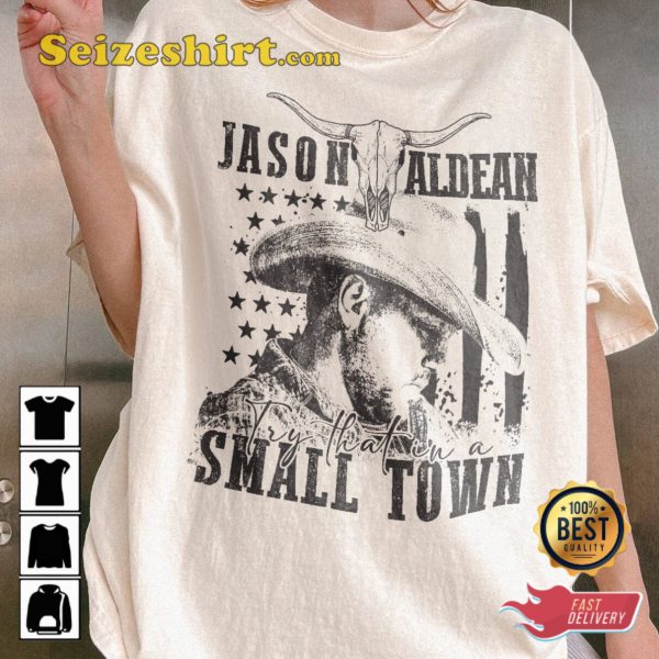 Jason Aldean Song Try That In A Small Town T-shirt