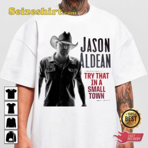 Jason Aldean Try That In A Small Town Song T-shirt