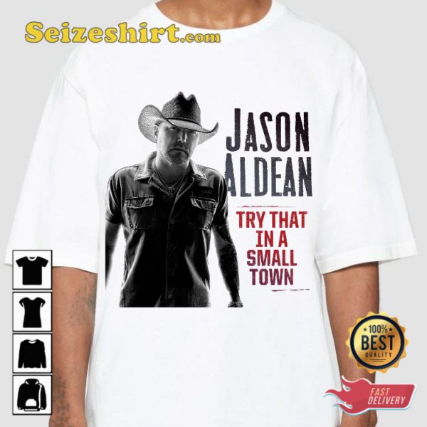 Jason Aldean Try That In A Small Town Song T-shirt