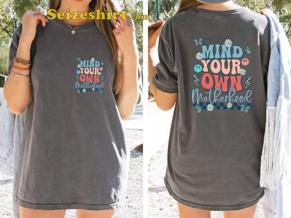 Mind Your Own Motherhood Funny T-shirt