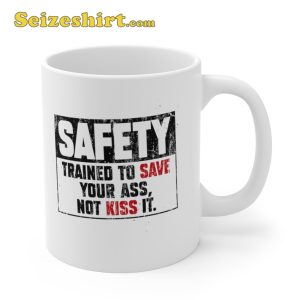 Safety Trained To Save Your Ass Mug