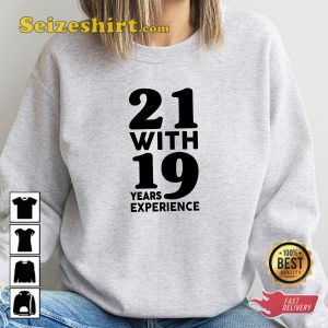 21 With 19 Years Experience 40th Birthday Gift T-Shirt