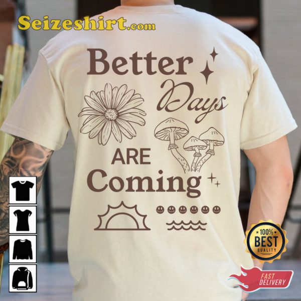 Better Days Are Coming Hippie Clothes Indie Aesthetic T-Shirt