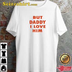 But Daddy I Love Him Motivate Quote Lgbt Pride Slogan Worn By Harry Unisex T-Shirt
