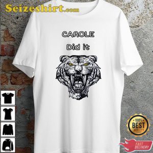 Carole Did It Lion Funny Exotic Tiger Cat Rescue Unisex T-Shirt