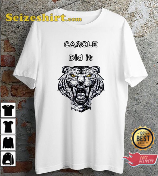 Carole Did It Lion Funny Exotic Tiger Cat Rescue Unisex T-Shirt