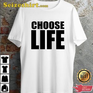 Choose Life Wham George Michael Andrew Ridgeley Anti-drug Anti-suicide Slogan Unisex T-Shirt