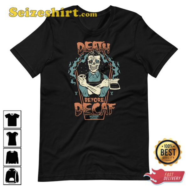 Death Befor Decaf Halloween T-Shirt