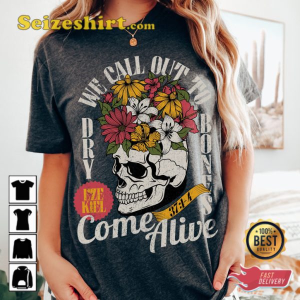 Dry Bones We Call Out Come Alive Religious Faithful Bible T-Shirt