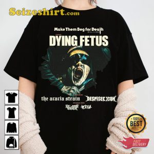 Dying Fetus Tour 2023 Make Them Beg For Death T-shirt