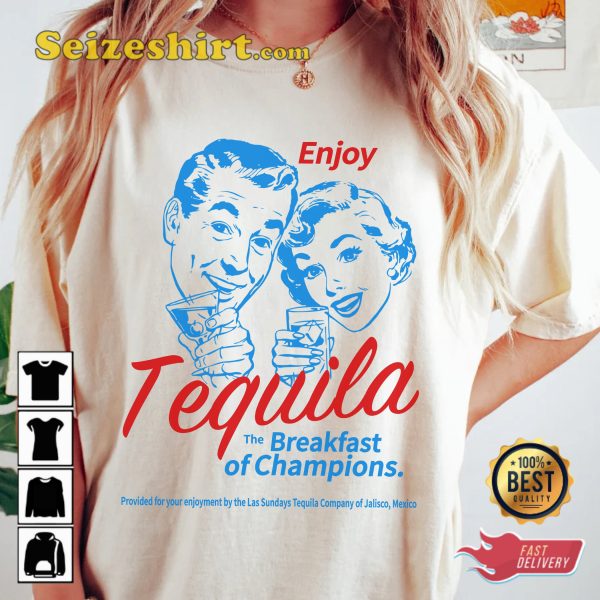 Enjoys Tequila The Breakfasts Of Champions T-shirt