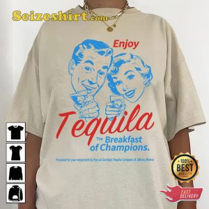 Enjoys Tequila The Breakfasts Of Champions T-shirt