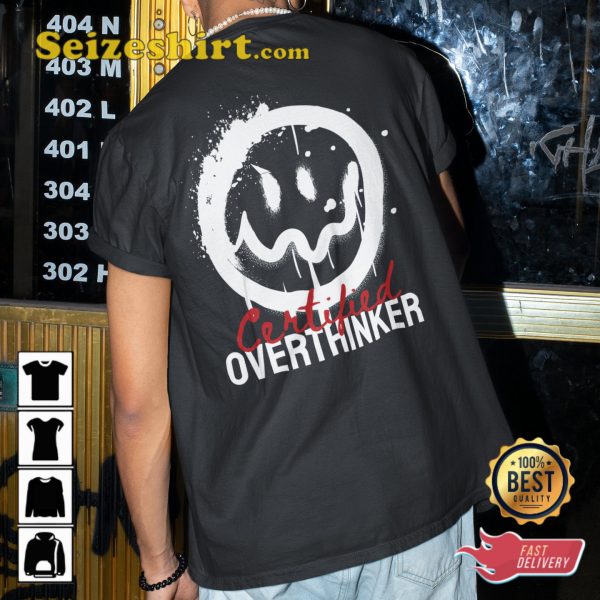 Funny Certified Gift For Overthinkers Smiley Face Unisex T-Shirt