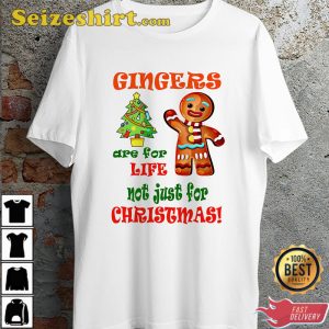 Funny Gingers Are For Life Not Just For Xmas Parody Happy Holiday T-Shirt