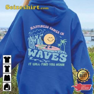 Happiness Comes In Waves Graphic Cute T-shirt