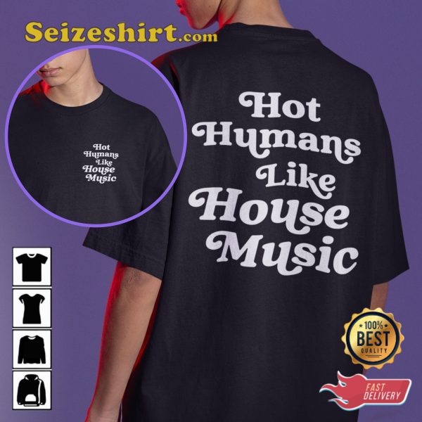 Hot Humans Like House Music Quote Double Sided T-Shirt