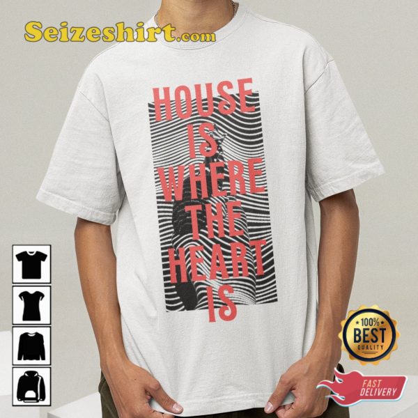 House Is Where The Heart Is Music Festival T-Shirt