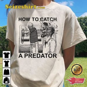 How To Catch A Predator 80s Movie Nostalgia Graphic TV Series Unisex T-Shirt
