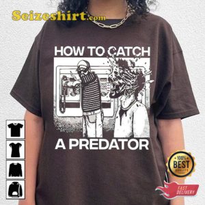 How To Catch A Predator 80s Movie Nostalgia Graphic TV Series Unisex T-Shirt