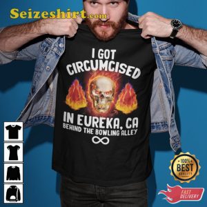 I Got Circumcised Behind The Bowling Alley Funny Humorous Sarcastic Inappropriate Meme T-Shirt