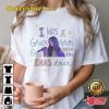 I Was A Gracie Abrams Fans Before The Eras Tour Unisex T-Shirt