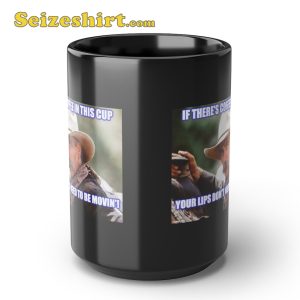 If Theres Coffee In This Cup Quote Cowboy Logic Black Ceramic Coffee Mug