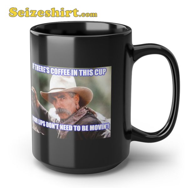 If Theres Coffee In This Cup Quote Cowboy Logic Black Ceramic Coffee Mug