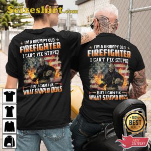 Im A Grumpy Old Firefighter I Cant Fix Stupid But I Can Fix What Stupid Does Veteran T-Shirt