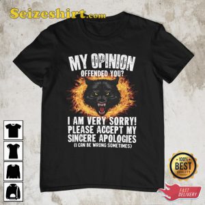 Ironic My Opinion Offended You Funny Offensive Meme T-Shirt